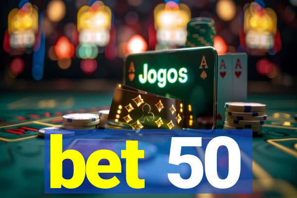 bet 50